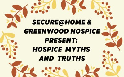 Hospice Myths & Truths, Answers to Your Questions About Hospice Care